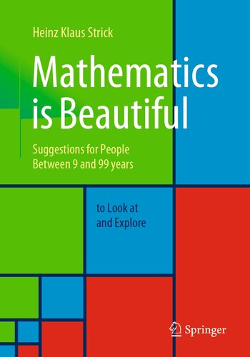 Mathematics is Beautiful : Suggestions for people between 9 and 99 years to look at and explore