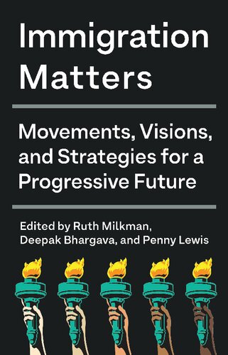 Immigration Matters: Movements, Visions, and Strategies for a Progressive Future