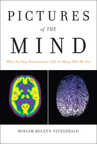 Pictures of the Mind: What the New Neuroscience Tells Us about Who We Are