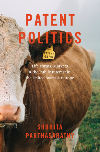 Patent politics : life forms, markets, and the public interest in the United States and Europe