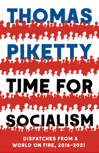 Time for socialism : dispatches from a world on fire, 2016-2021