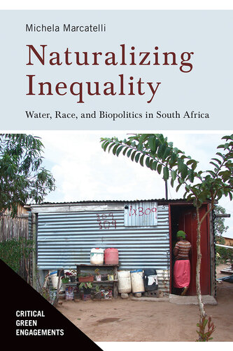 Naturalizing Inequality: Water, Race, and Biopolitics in South Africa (Critical Green Engagements: Investigating the Green Economy and its Alternatives)