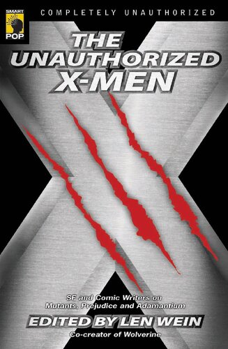 The Unauthorized X-Men: SF And Comic Writers on Mutants, Prejudice, And Adamantium (Smart Pop)