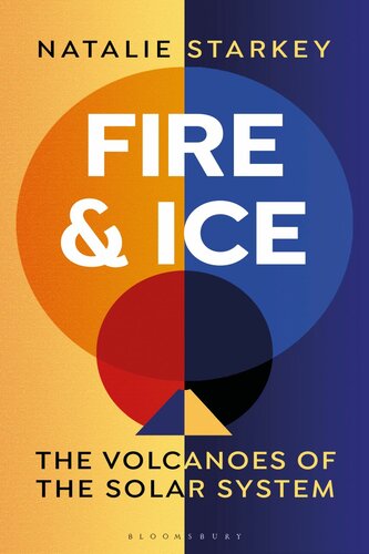 Fire and Ice The Volcanoes of the Solar System.