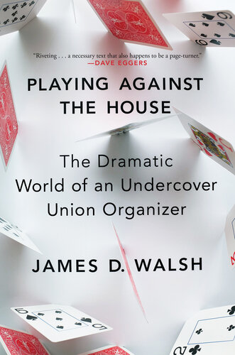 Playing Against the House: The Dramatic World of an Undercover Union Organizer