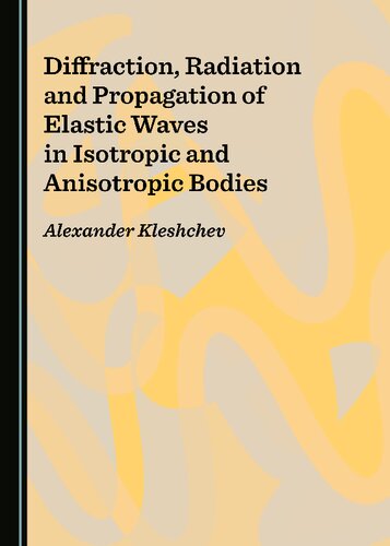 Diffraction, Radiation and Propagation of Elastic Waves in Isotropic and Anisotropic Bodies