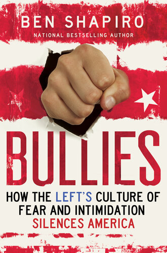 Bullies: How the Left's Culture of Fear and Intimidation Silences Americans