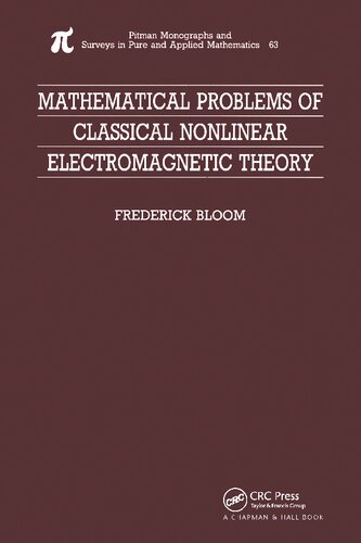 Mathematical Problems of Classical Nonlinear Electromagnetic Theory: 63 (Monographs and Surveys in Pure and Applied Mathematics)