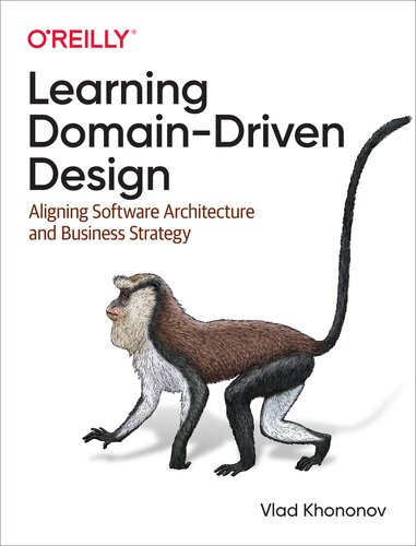 Learning Domain-Driven Design: Aligning Software Architecture and Business Strategy