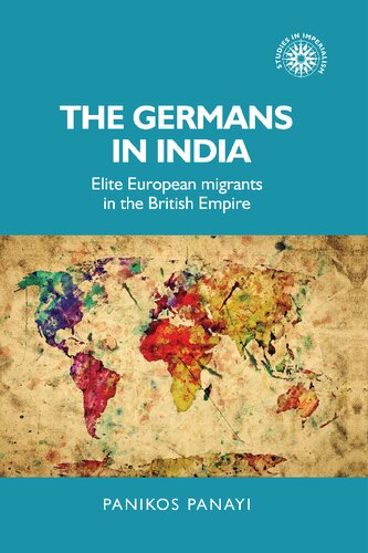 The Germans in India: Elite European migrants in the British Empire