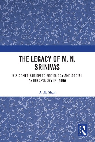 The Legacy of M. N. Srinivas: His Contribution to Sociology and Social Anthropology in India