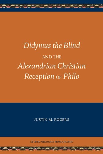 Didymus the Blind and the Alexandrian Christian Reception of Philo (Studia Philonica Monograph 8) (Studia Philonica Monographs)