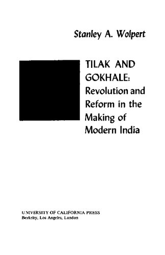 Tilak and Gokhale: Revolution and Reform in the Making of Modern India