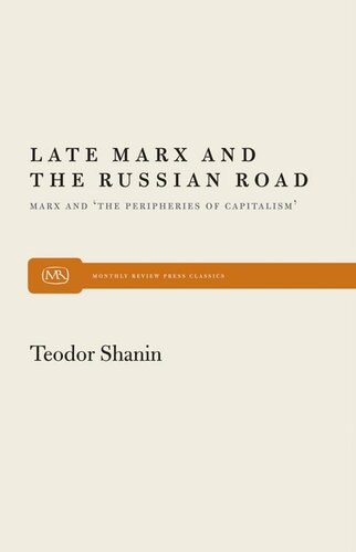 Late Marx and the Russian Road: 26 (Monthly Review Press Classic Titles)