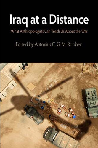 Iraq at a Distance: What Anthropologists Can Teach Us About the War