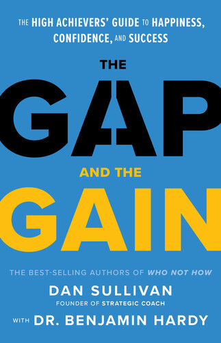 The Gap and The Gain: The High Achievers' Guide to Happiness, Confidence, and Success