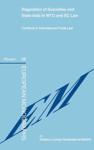 Regulation of Subsidies and State Aids in WTO and EC Law: Conflicts in International Trade Law