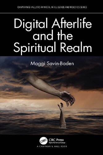 Digital Afterlife and the Spiritual Realm (Chapman & Hall/CRC Artificial Intelligence and Robotics Series)