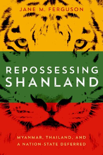 Repossessing Shanland: Myanmar, Thailand, and a Nation-State Deferred