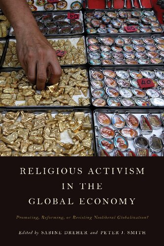 Religious Activism in the Global Economy: Promoting, Reforming, or Resisting Neoliberal Globalization?