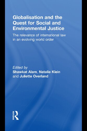 Globalisation and the Quest for Social and Environmental Justice: The Relevance of International Law in an Evolving World Order