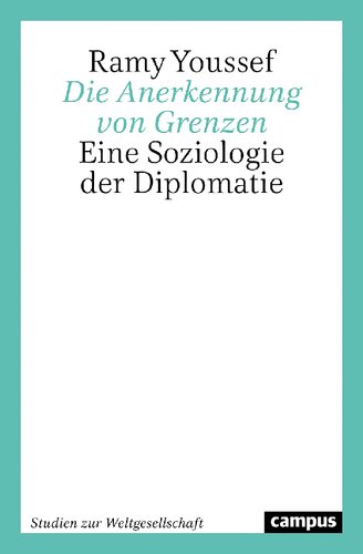 Die Anerkennung von Grenzen. Eine Soziologie der Diplomatie