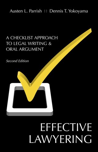 Effective Lawyering: A Checklist Approach to Legal Writing and Oral Argument, Second Edition