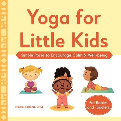 Yoga for Little Kids: Simple Poses to Encourage Calm & Well-Being