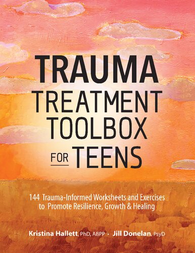 Trauma Treatment Toolbox for Teens: 144 Trauma-Informed Worksheets and Exercises to Promote Resilience, Growth & Healing