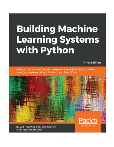 Building Machine Learning Systems with Python: Explore machine learning and deep learning techniques for building intelligent systems using scikit-learn and TensorFlow