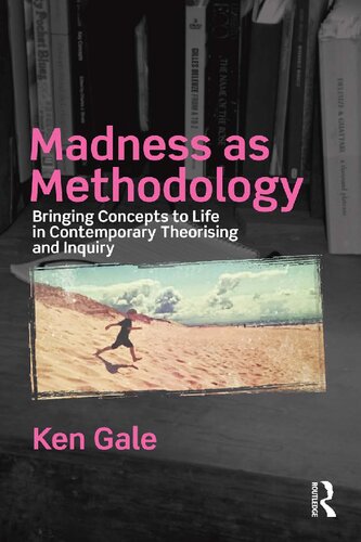 Madness as Methodology: Bringing Concepts to Life in Contemporary Theorising and Inquiry