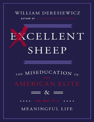 Excellent sheep : the miseducation of the American elite and the way to a meaningful life