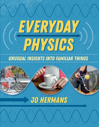 Everyday Physics: Unusual Insights into Familiar Things