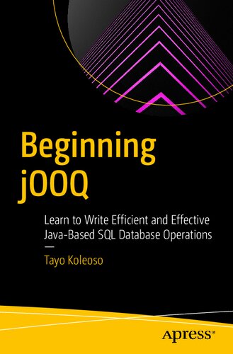 Beginning jOOQ - Learn to Write Efficient and Effective Java-Based SQL Database Operations