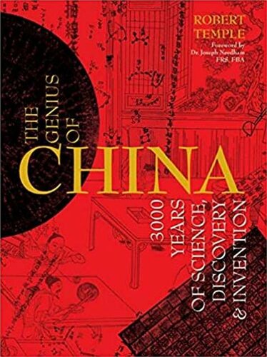 The Genius of China: 3,000 Years of Science, Discovery, and Invention