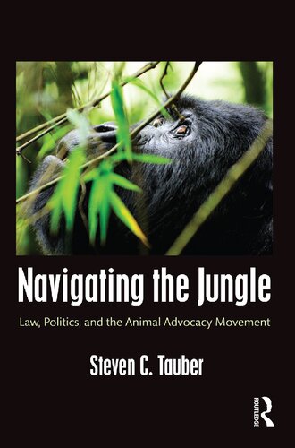 Navigating the Jungle: Law, Politics, and the Animal Advocacy Movement