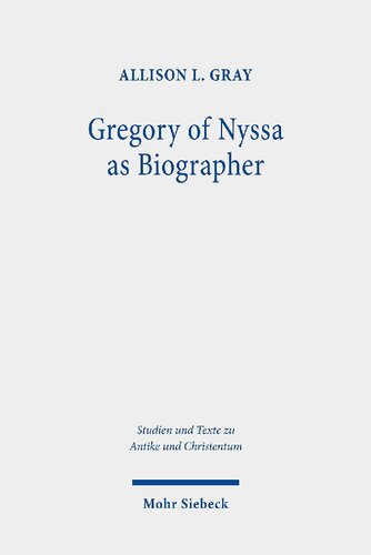 Gregory of Nyssa as Biographer: Weaving Lives for Virtuous Readers