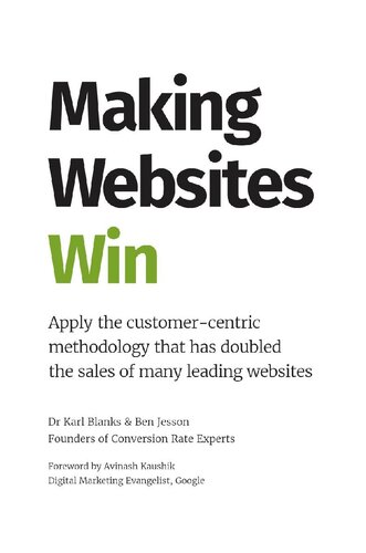 Making Websites Win: Apply the Customer-Centric Methodology That Has Doubled the Sales of Many Leading Websites