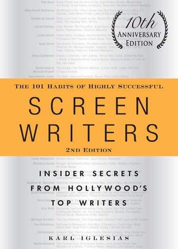 The 101 Habits of Highly Successful Screenwriters, 10th Anniversary Edition: Insider Secrets from Hollywood's Top Writers