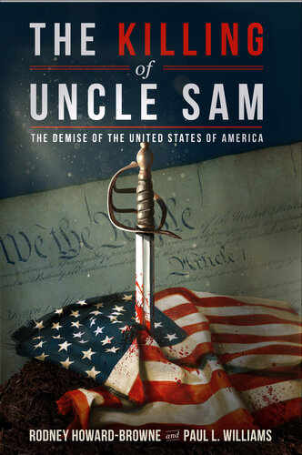 The killing of Uncle Sam : the demise of the United States of America