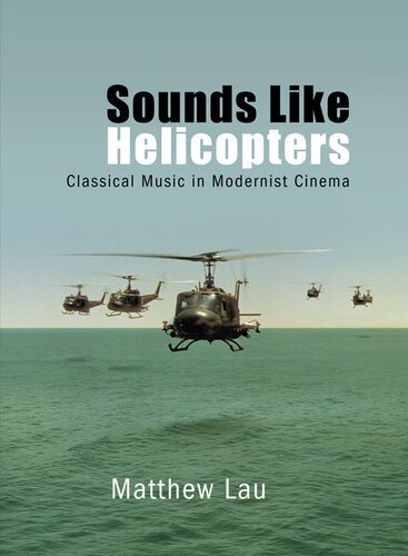 Sounds like helicopters : classical music in modernist cinema