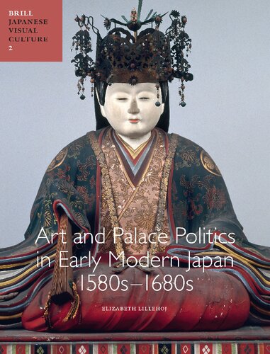 Art and Palace Politics in Early Modern Japan, 1580s-1680s (Japanese Visual Culture)