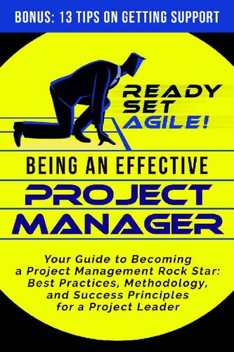 Being an Effective Project Manager: Your Guide to Becoming a Project Management Rock Star: Best Practices, Methodology, and Success Principles for a Project ... (Project Management by Ready Set Agile)