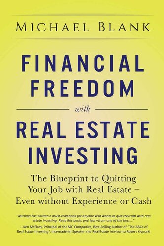 Financial Freedom with Real Estate Investing: The Blueprint To Quitting Your Job With Real Estate - Even Without Experience Or Cash