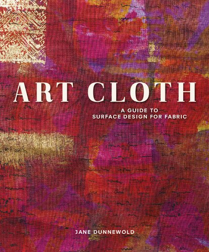 Art Cloth : a Guide to Surface Design for Fabric.