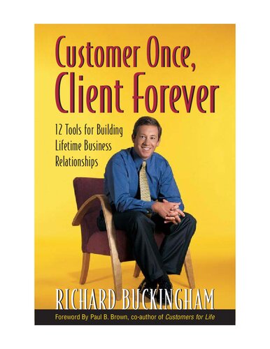 Customer Once, Client Forever: 12 Tools for Building Lifetime Business Relationships