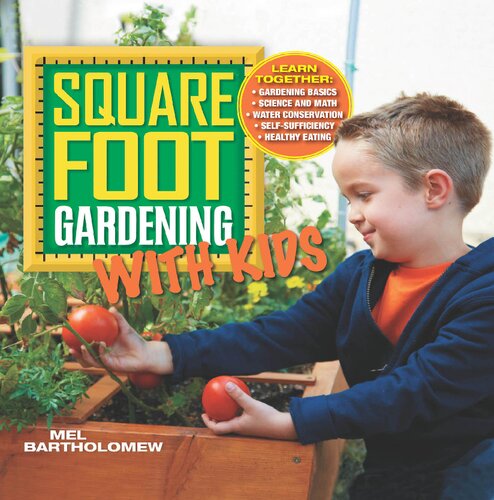 Square Foot Gardening with Kids: Learn Together: - Gardening Basics - Science and Math - Water Conservation - Self-sufficiency - Healthy Eating: 5 (All New Square Foot Gardening)