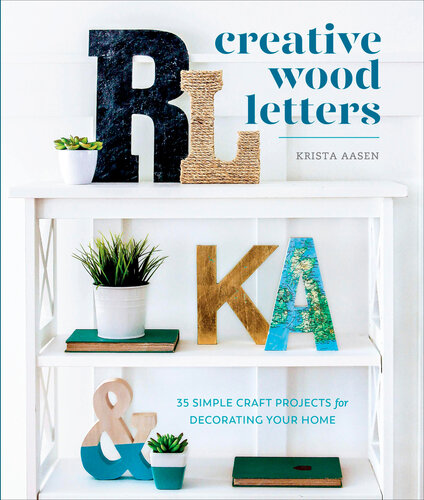 Creative wood letters : 35 simple craft projects for decorating your home