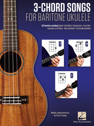 3-Chord Songs for Baritone Ukulele (G-C-D) : Melody, Chords and Lyrics for D-G-B-E Tuning