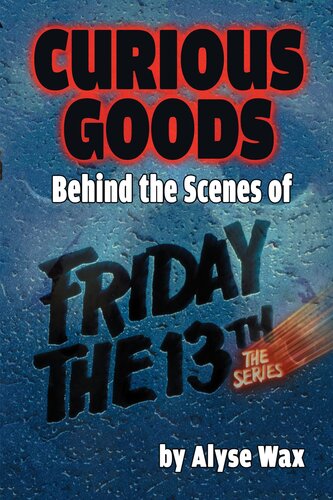 Curious Goods: Behind the Scenes of Friday the 13th: The Series